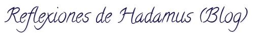 Reflexiones de Hadamus (Blog)